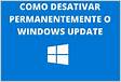 Como desativar windows update permanentemente no windows 1